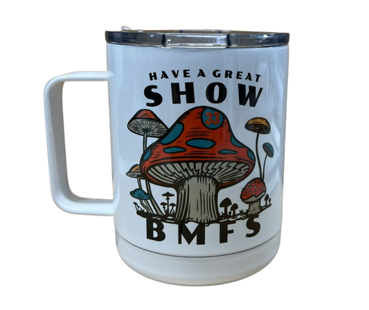 Have A Great Show Shrooms 13oz Steel Mug | Tumbler | Drinkware | BMFS 33