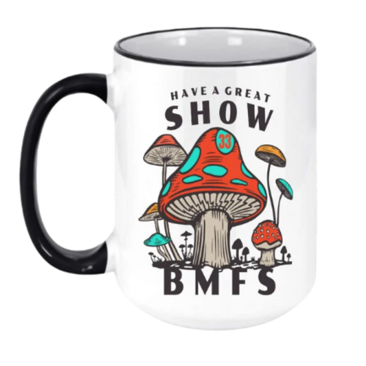 Have A Great Show Ceramic Coffee Mug | BMFS 33 | Ink/Printed Image