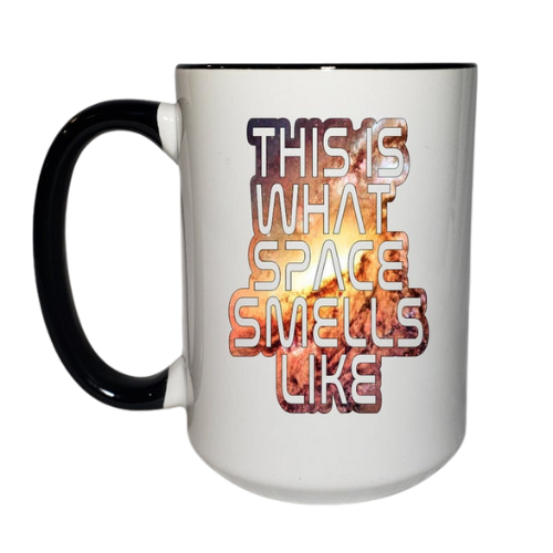 15oz This Is What Space Smells Like Ceramic Coffee Mug | Ink/Printed Image