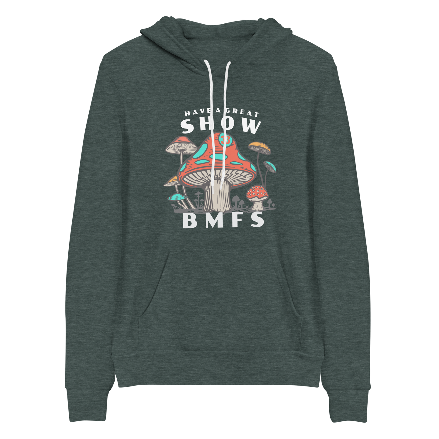 BMFS Have A Great Show Shrooms Bella+Canvas Premium Unisex hoodie