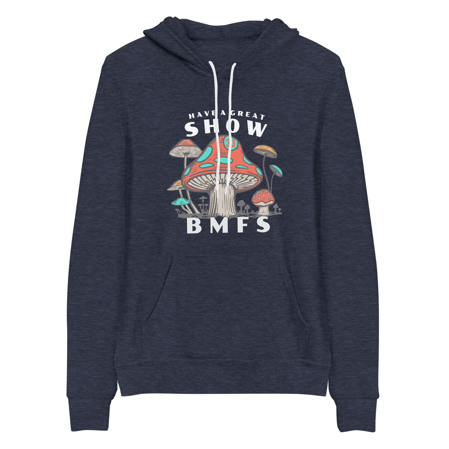 BMFS Have A Great Show Shrooms Bella+Canvas Premium Unisex hoodie