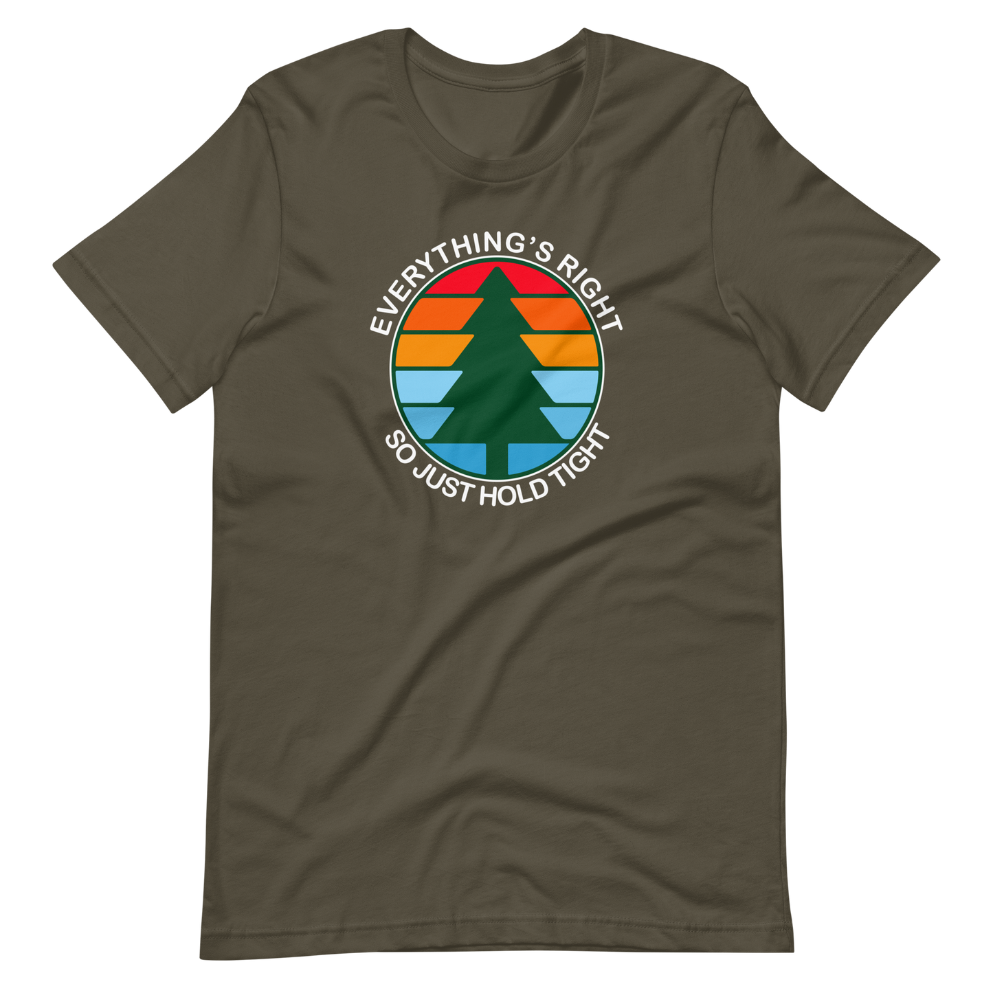 Everything's Right So Just Hold | Bella + Canvas Premium cotton | Short Sleeve