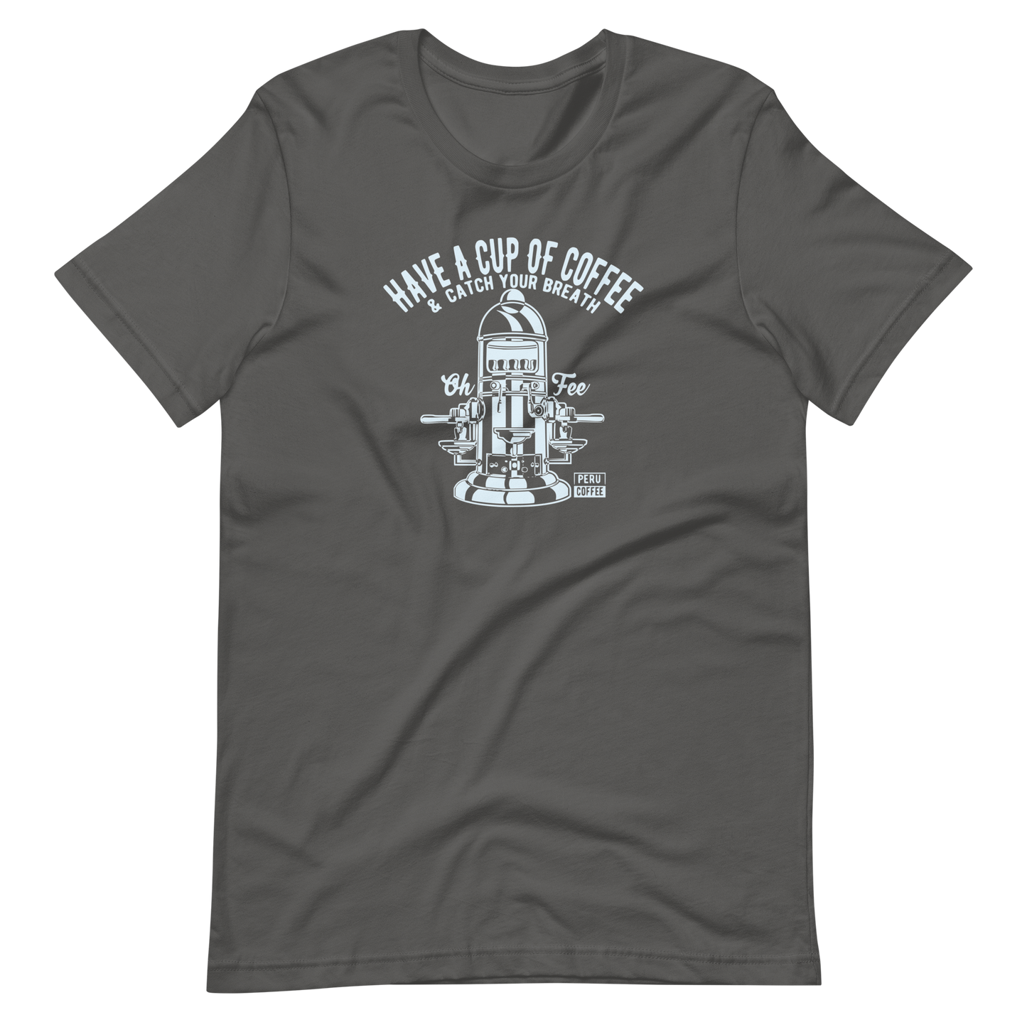 Have A Cup Of Coffee | Bella + Canvas Premium cotton | Short Sleeve