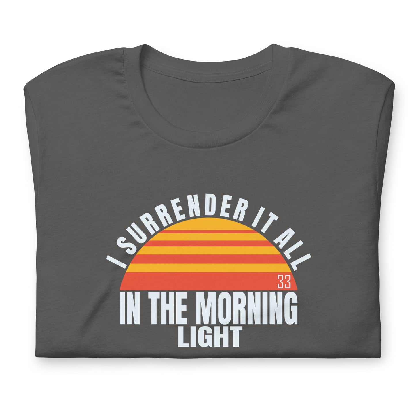I Surrender It All Bella + Canvas Premium Cotton | 33 BMFS THE GOAT