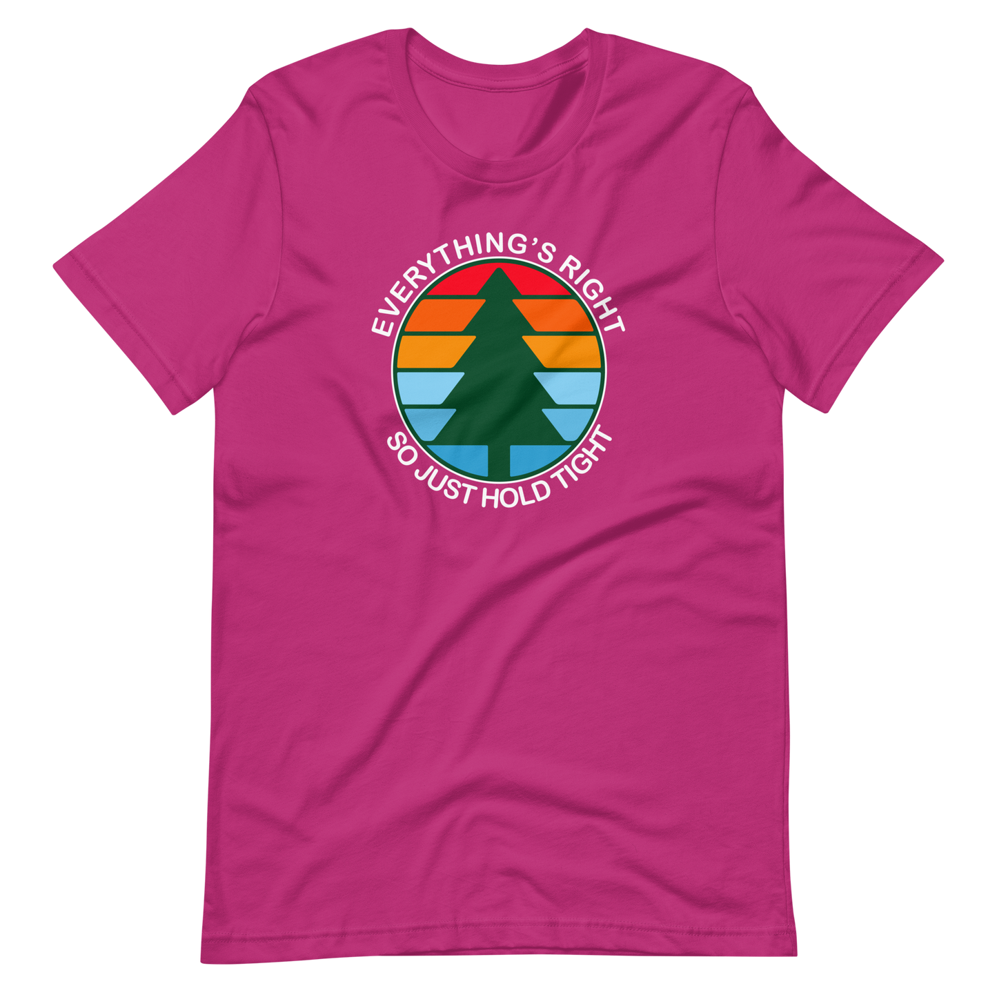 Everything's Right So Just Hold | Bella + Canvas Premium cotton | Short Sleeve
