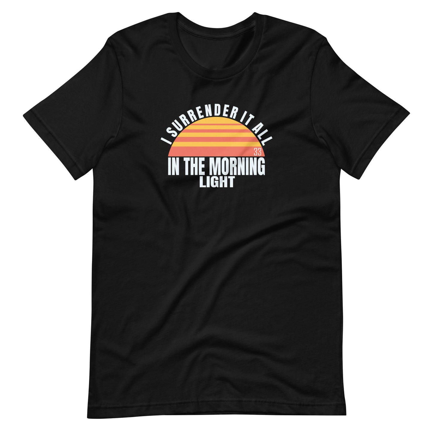 I Surrender It All Bella + Canvas Premium Cotton | 33 BMFS THE GOAT