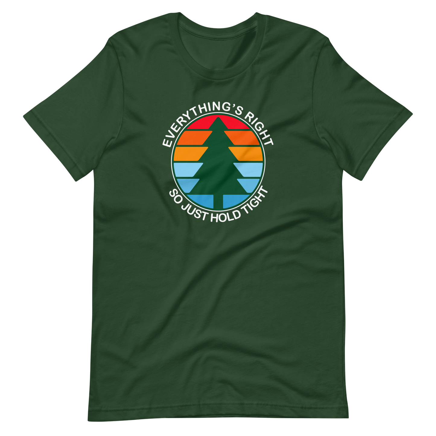Everything's Right So Just Hold | Bella + Canvas Premium cotton | Short Sleeve