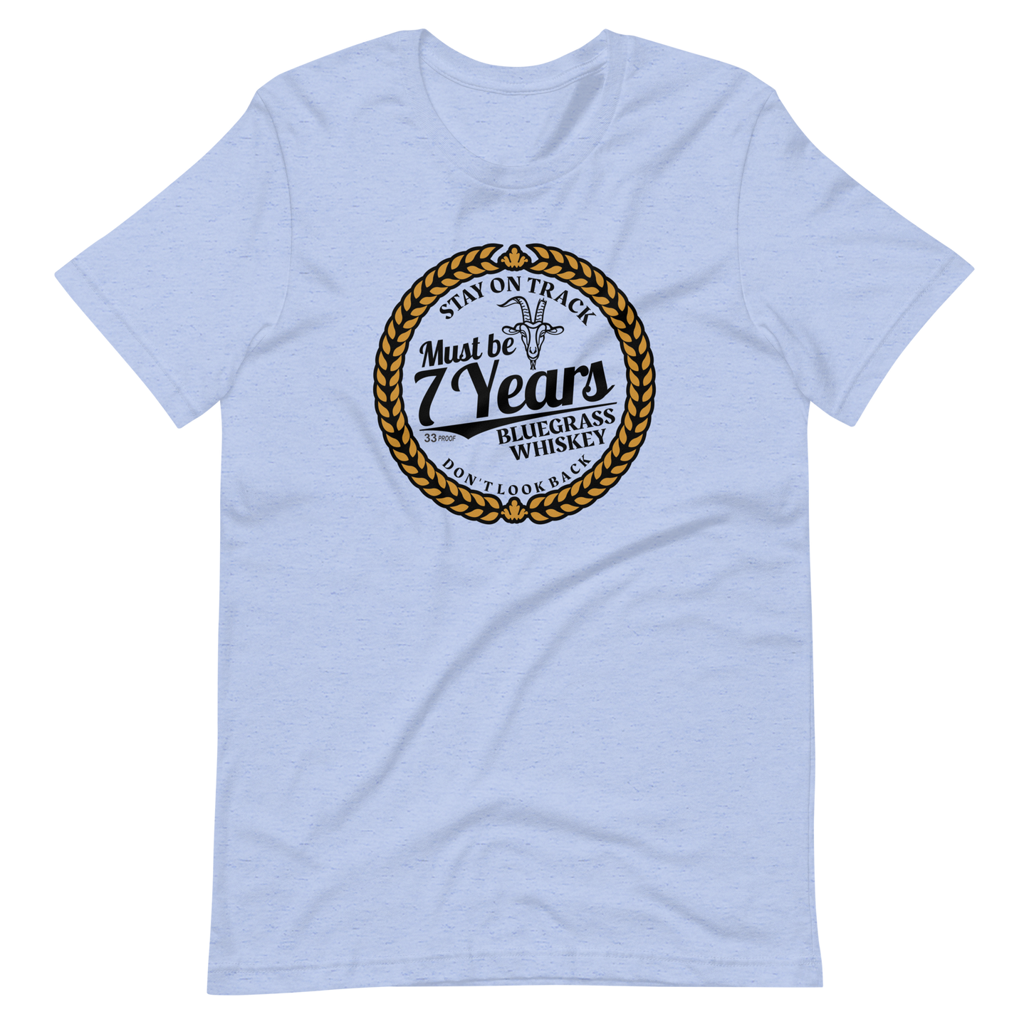 Must Be 7 Year Whiskey Bella + Canvas Premium Cotton | 33 BMFS THE GOAT