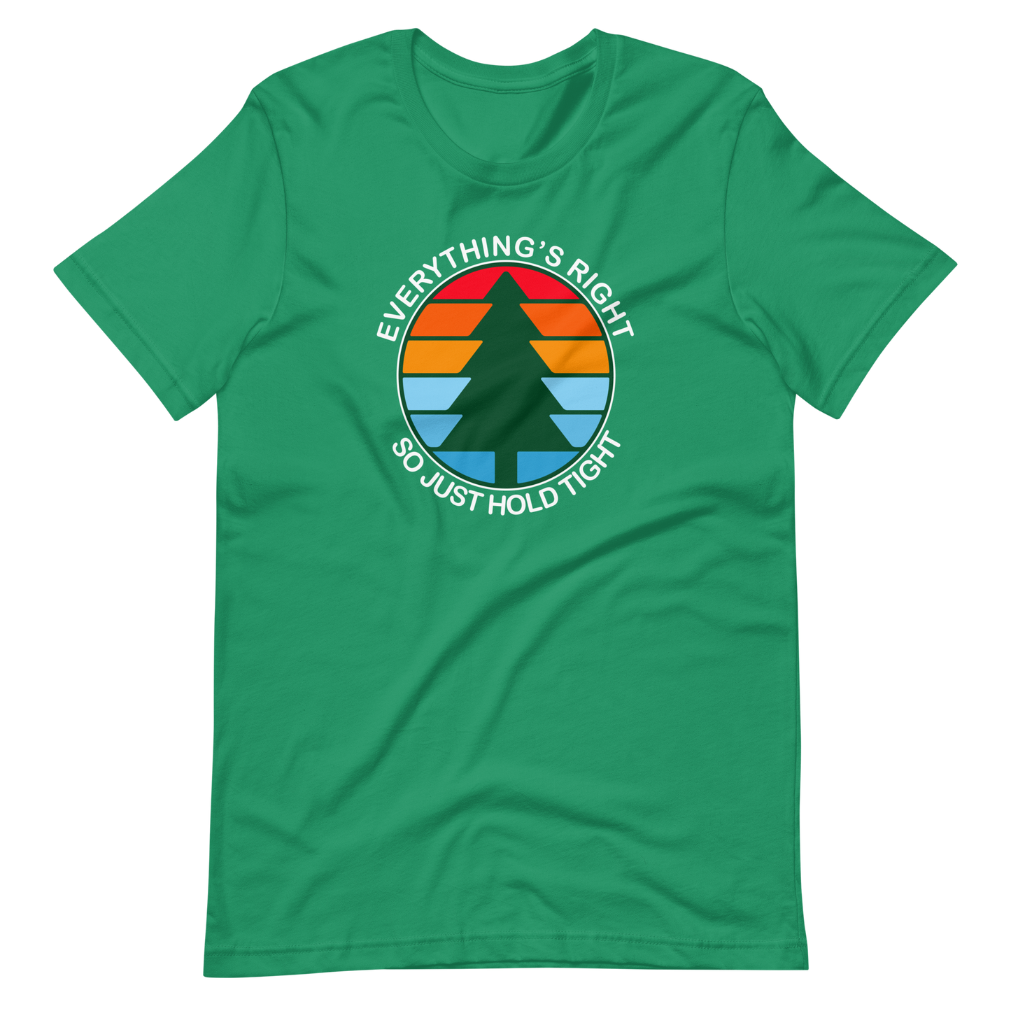Everything's Right So Just Hold | Bella + Canvas Premium cotton | Short Sleeve