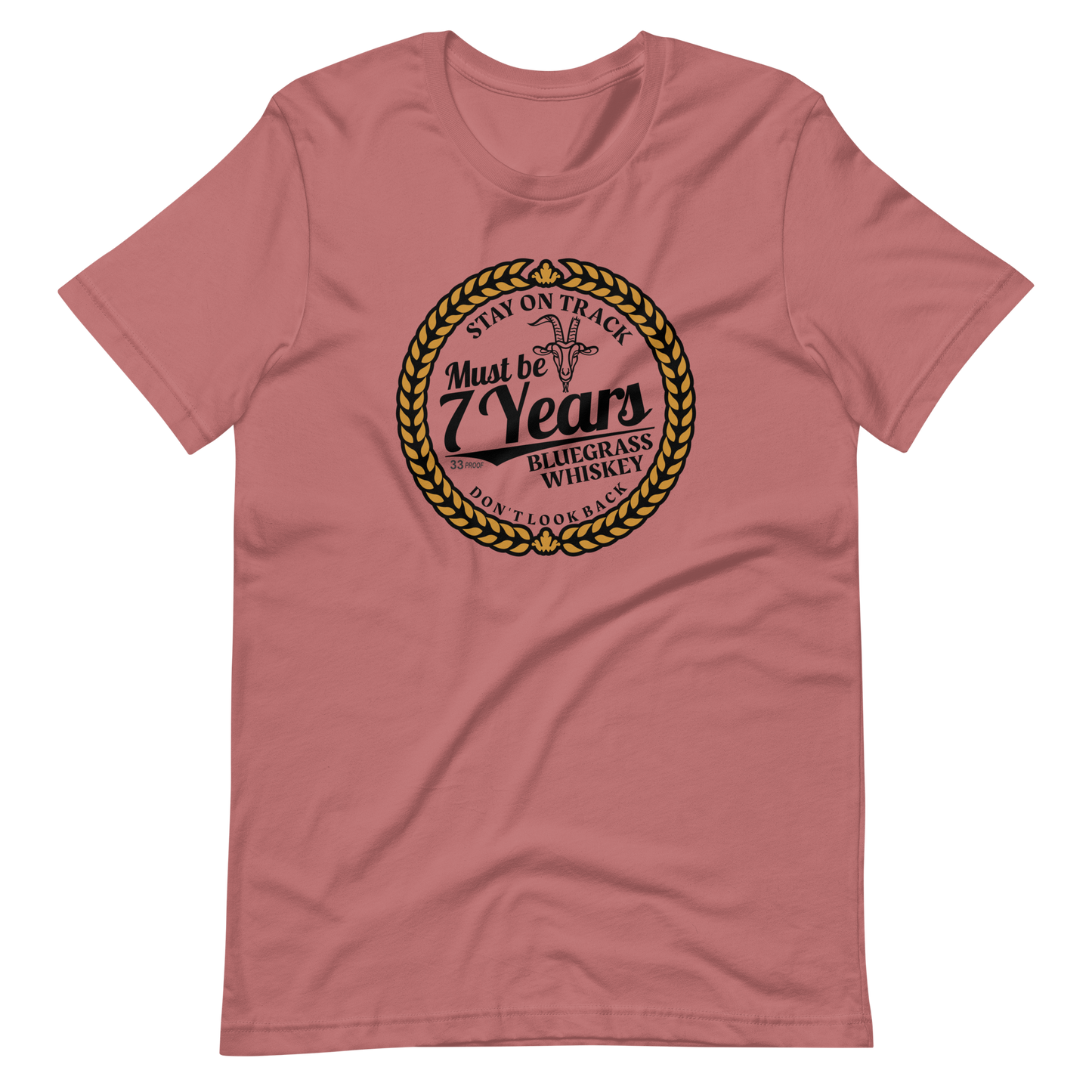 Must Be 7 Year Whiskey Bella + Canvas Premium Cotton | 33 BMFS THE GOAT