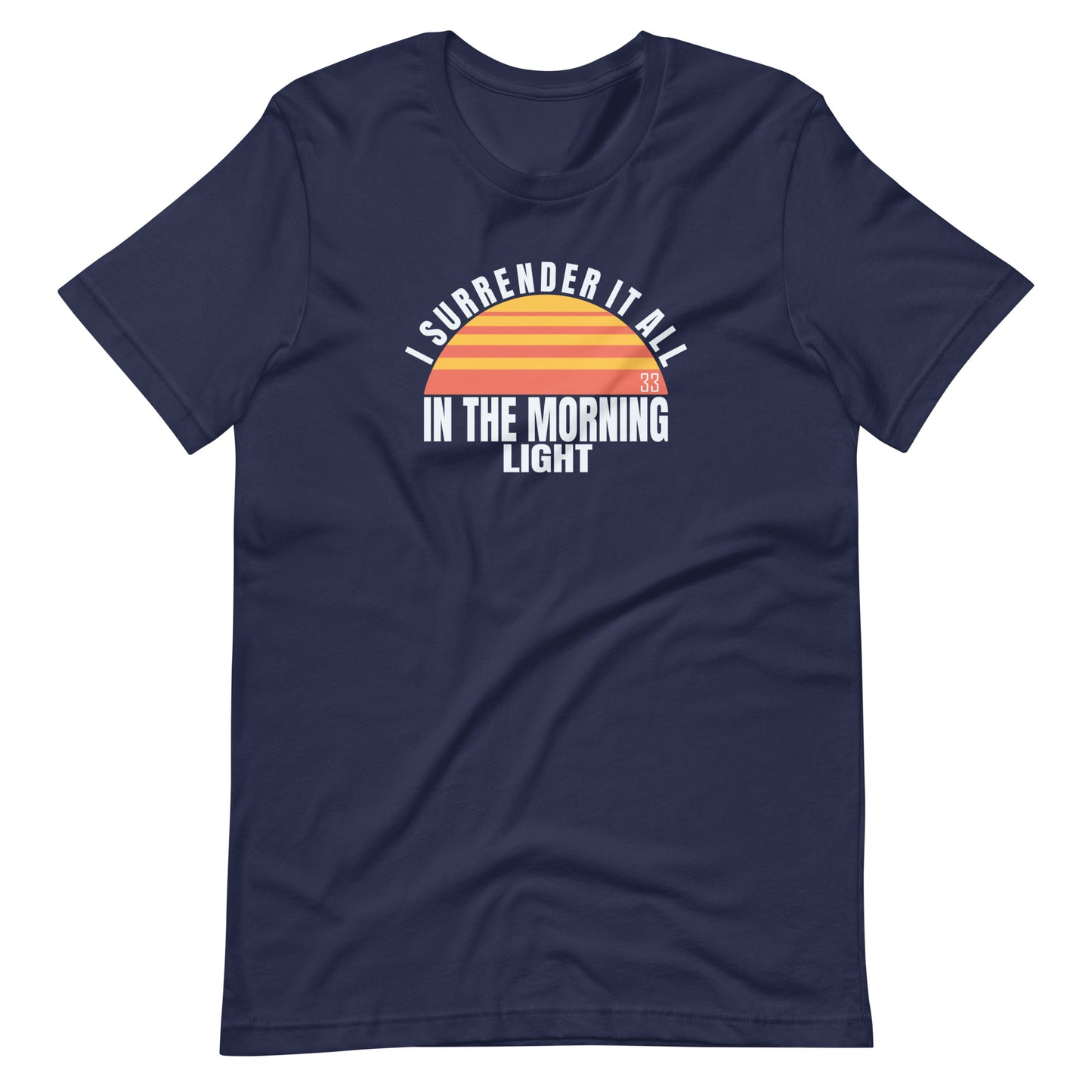 I Surrender It All Bella + Canvas Premium Cotton | 33 BMFS THE GOAT