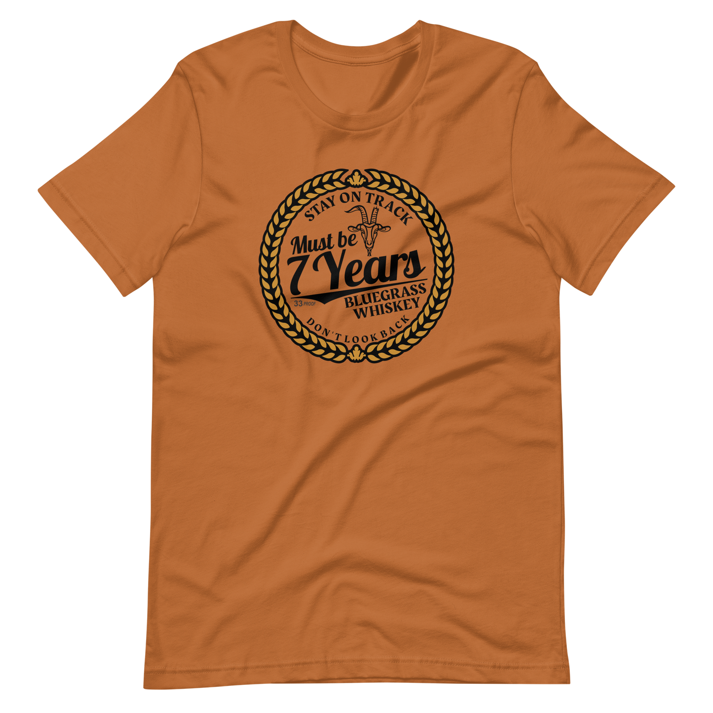 Must Be 7 Year Whiskey Bella + Canvas Premium Cotton | 33 BMFS THE GOAT