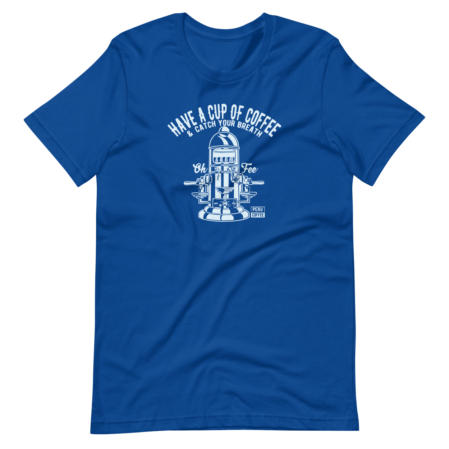 Have A Cup Of Coffee | Bella + Canvas Premium cotton | Short Sleeve