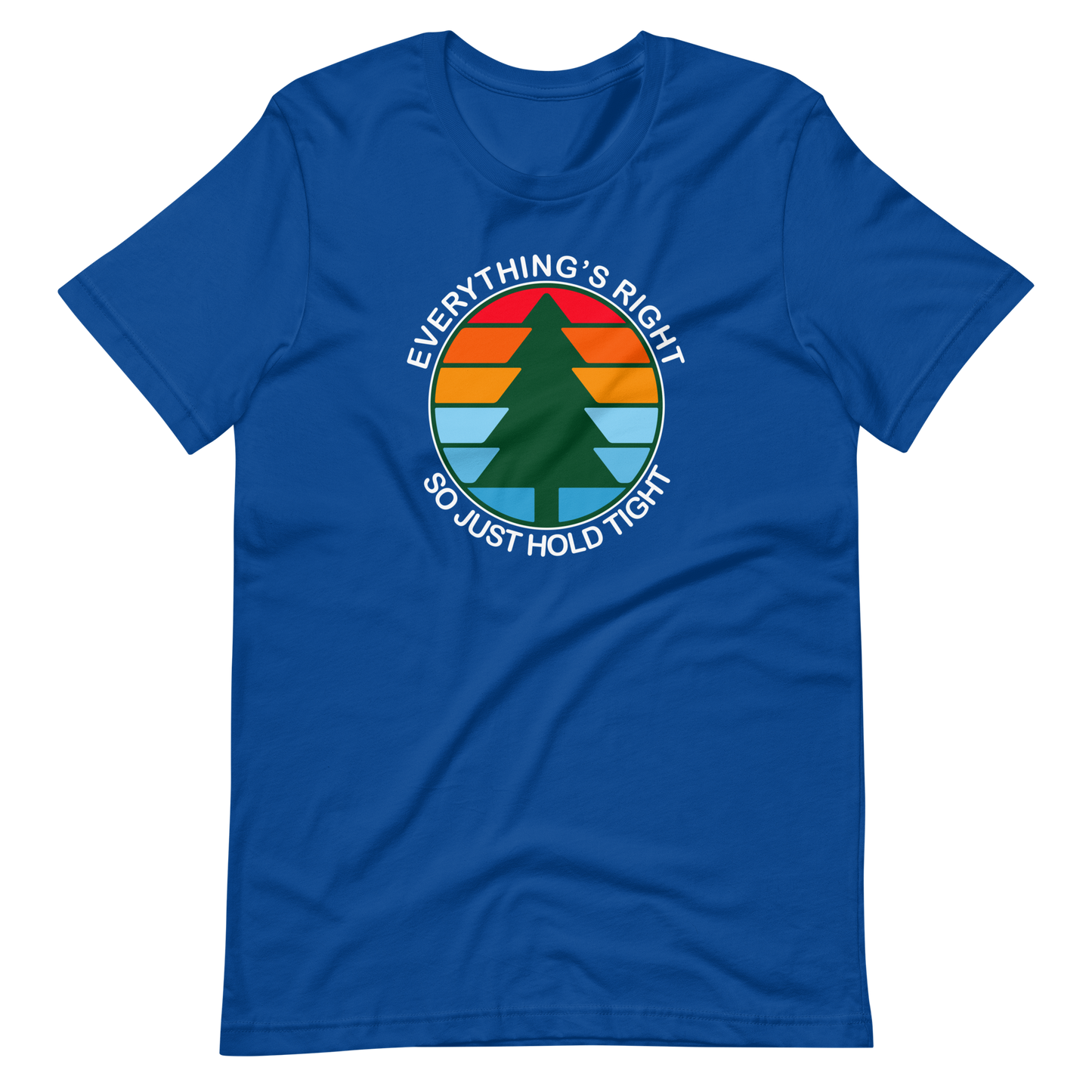 Everything's Right So Just Hold | Bella + Canvas Premium cotton | Short Sleeve