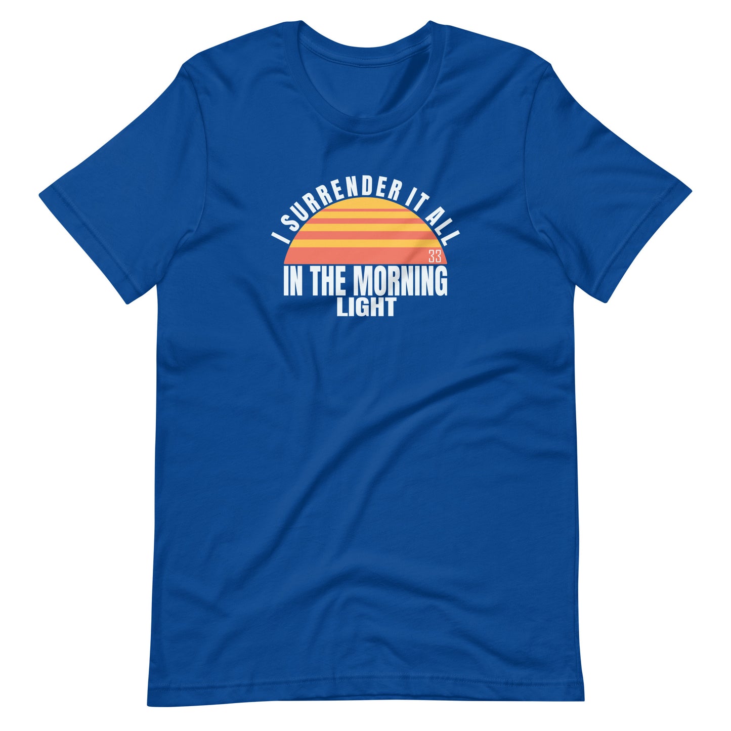 I Surrender It All Bella + Canvas Premium Cotton | 33 BMFS THE GOAT