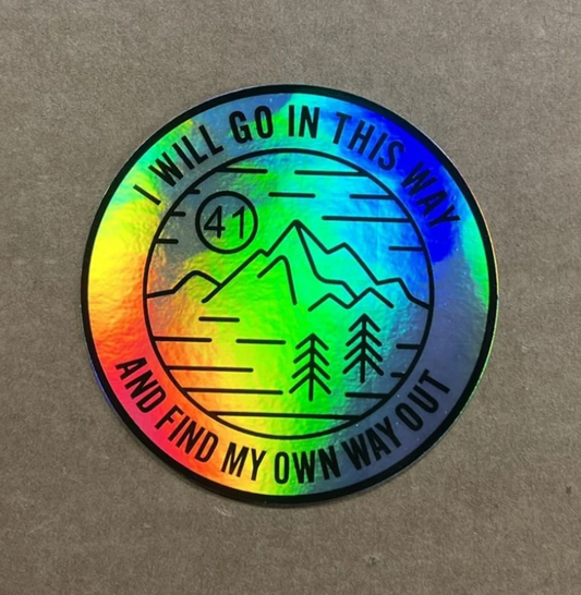 #41 Holographic I Will Go In This Way | 3" Round (est) | In/Outdoor Vinyl sticker | Window Bumper | Weatherproof Slap| Dave Fan Art (Copy)