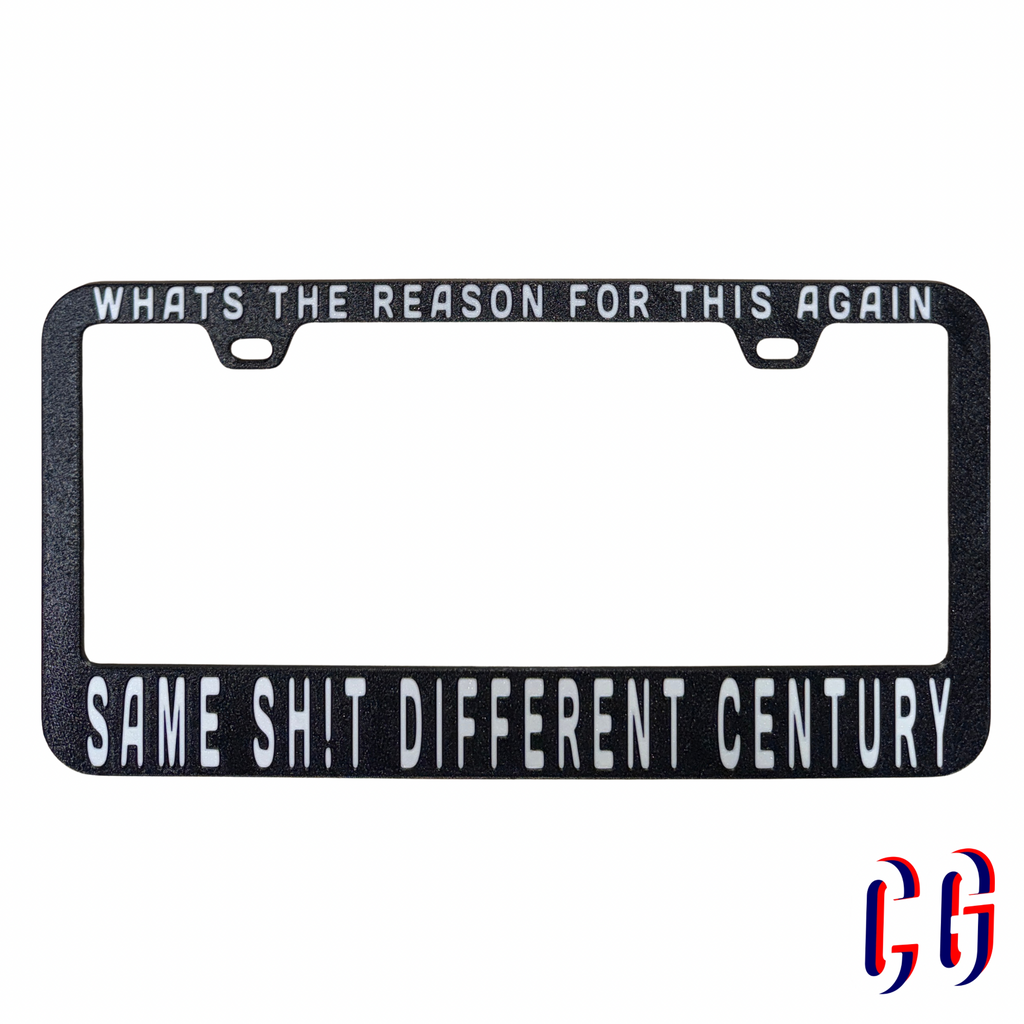 Same Sh!t Different Century wargasm License Plate Frame | UV resistant | Heat Resistant | BMFS Lot (Copy)