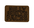 Billy Melts Faces Patch 3x2 | Laser Engraved | Rawhide/Black | Iron or stitch | Billy Fan Art
