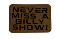 Never Miss A Billy Show 3x2 | Rawhide/Black | Laser Engraved | Iron or stitch | Billy Fan Art