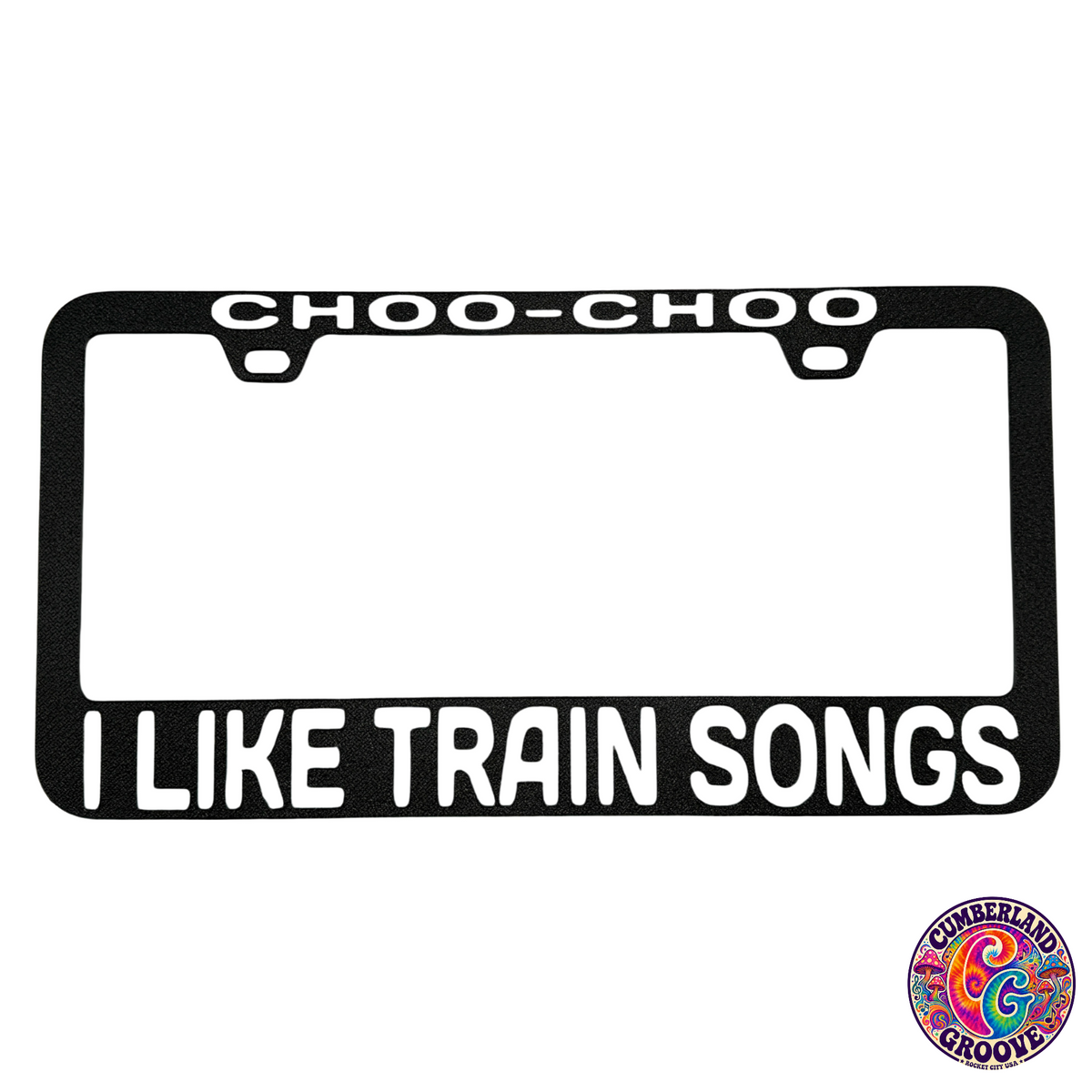 I Like Train Songs Choo-Choo License Plate Frame | UV resistant | Heat Resistant | BMFS Lot