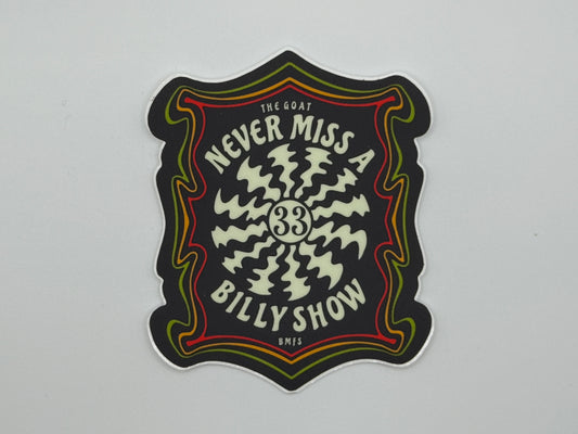 Never Miss A Billy Show DiE-Cut Sticker | Billy Slap | Billy Fan Art | BMFS 33