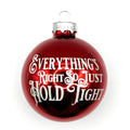 2.5" Glass Everything's Right So Just Hold Tight Christmas Ornament | Laser Engraved | Phan hristmas Gift