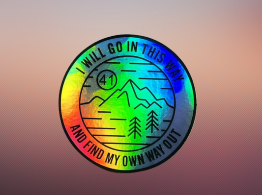 #41 Holographic I Will Go In This Way | 3" Round (est) | In/Outdoor Vinyl sticker | Window Bumper | Weatherproof Slap| Dave Fan Art (Copy)