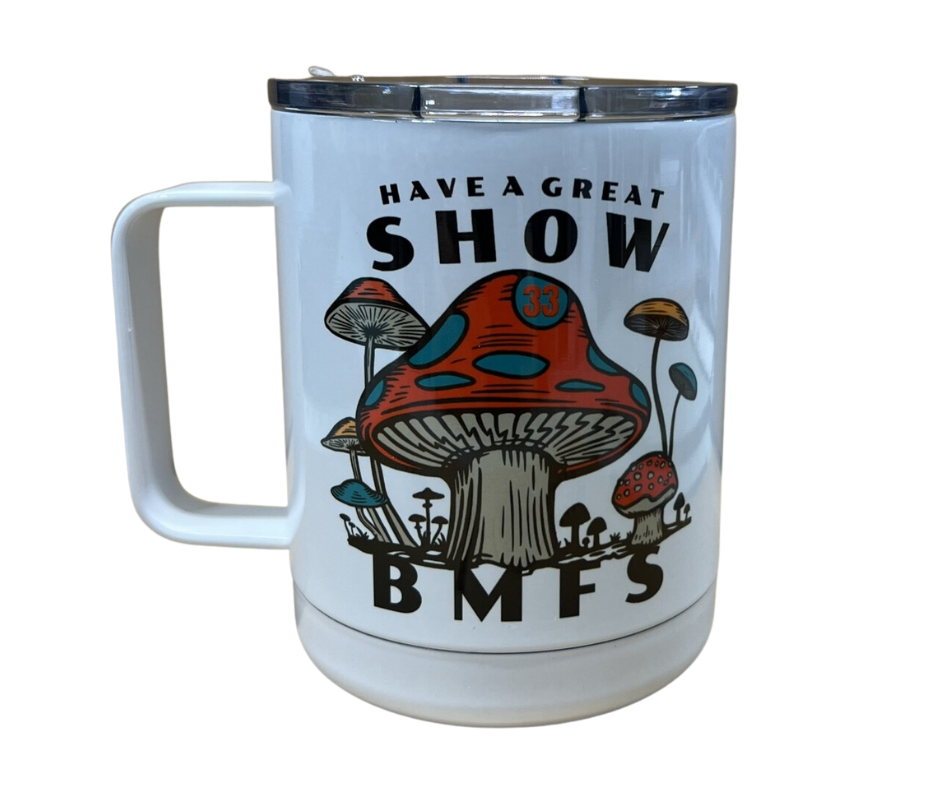 Have A Great Show Shrooms 13oz Steel Mug | Tumbler | Drinkware | BMFS 33