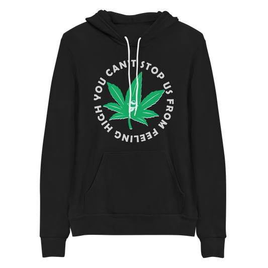 You Can't Stop Us From Feeling High Hoodie| Bella+Canvas Premium Unisex