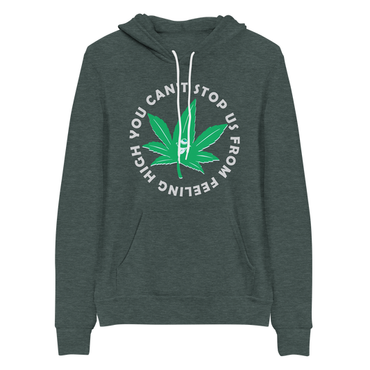 You Can't Stop Us From Feeling High Hoodie| Bella+Canvas Premium Unisex
