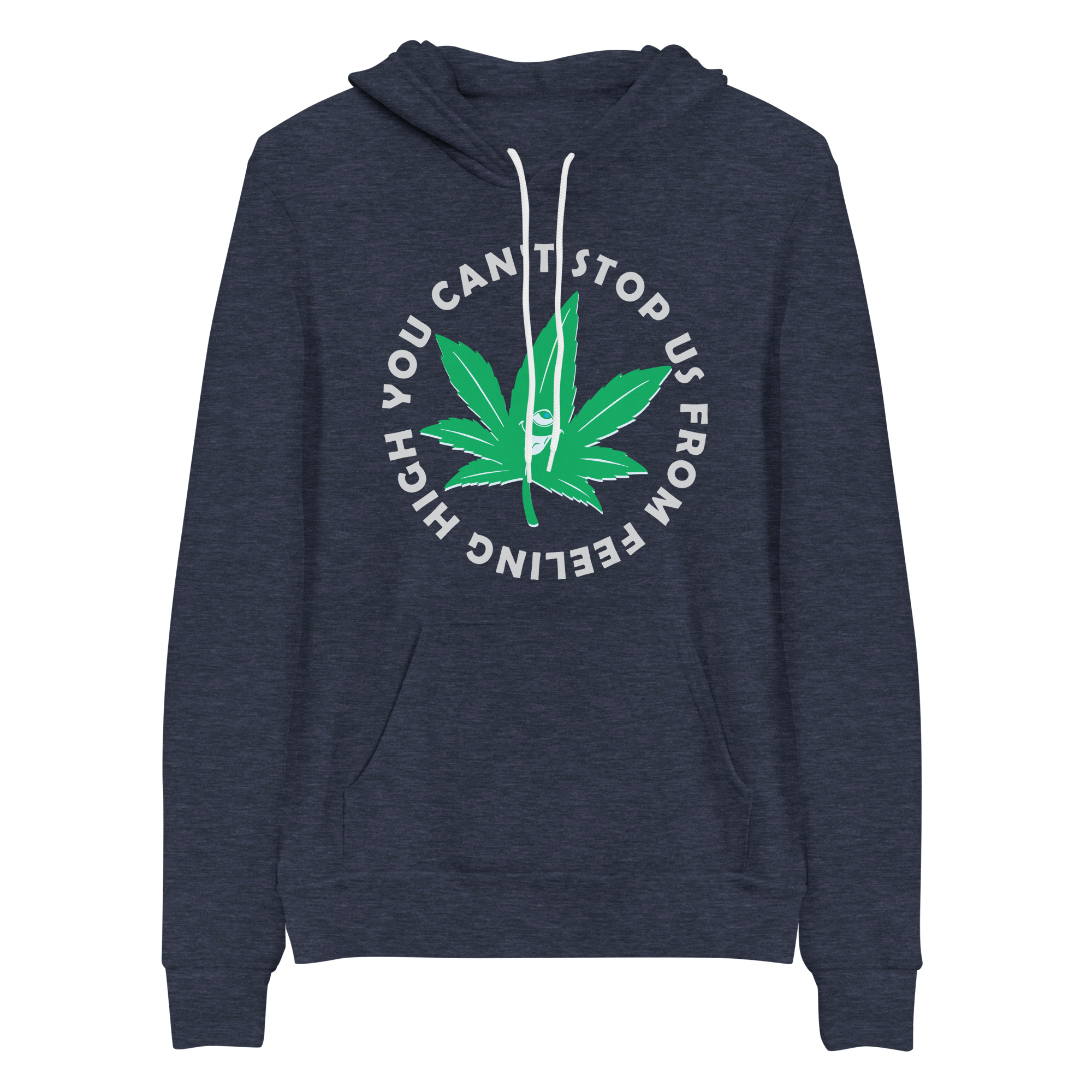 You Can't Stop Us From Feeling High Hoodie| Bella+Canvas Premium Unisex