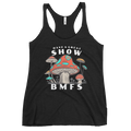 Have A Great Show BMFS Shrooms | Women's Racerback Tank | BMFS 33 | Ladies Top