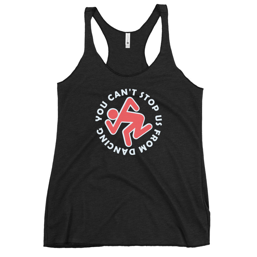 You Can't Stop Us from Dancing| Women's Racerback Tank | BMFS 33 | Ladies Top