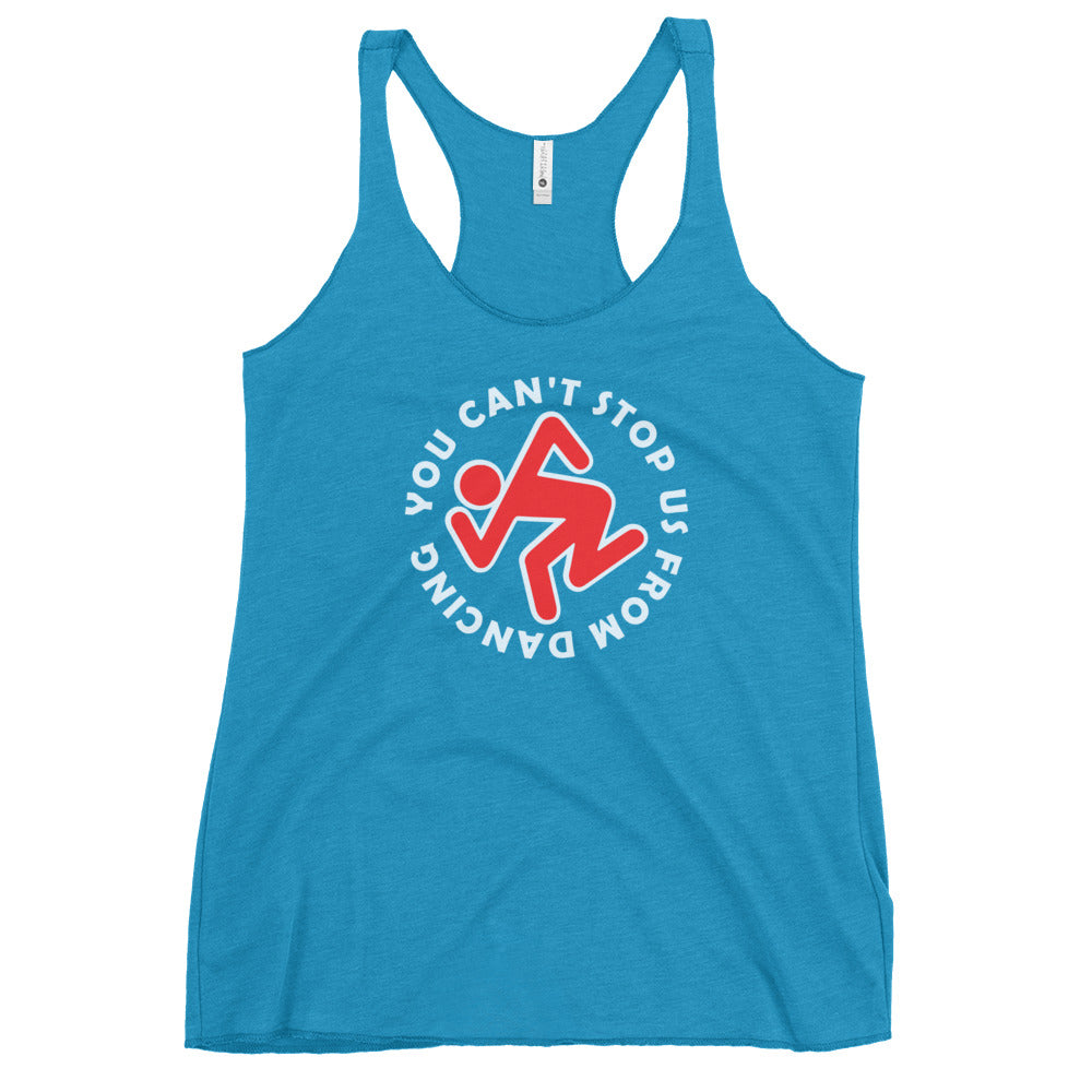 You Can't Stop Us from Dancing| Women's Racerback Tank | BMFS 33 | Ladies Top