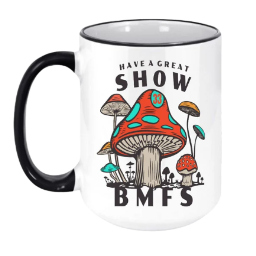 Have A Great Show Ceramic Coffee Mug | BMFS 33 | Ink/Printed Image