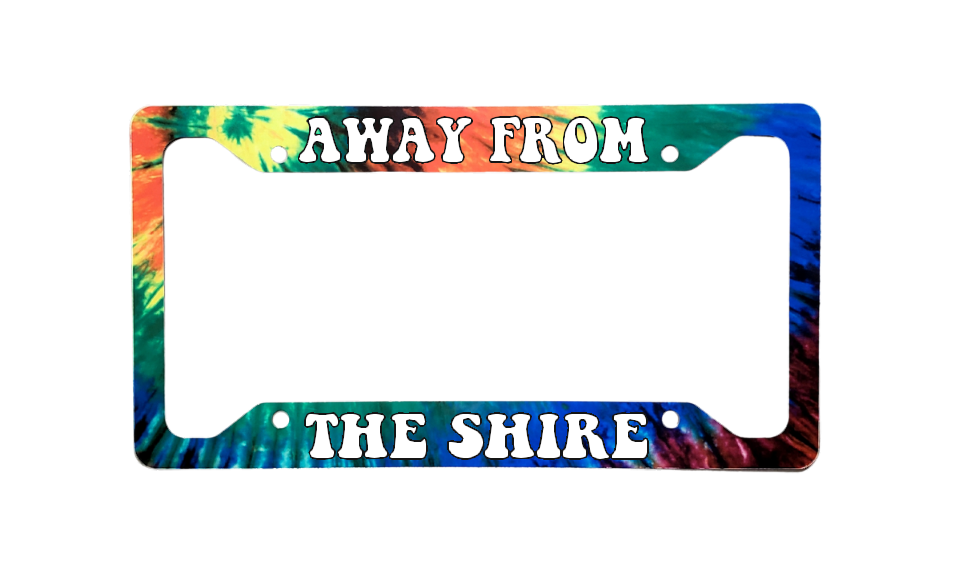 Away From The Shire Tie Dye Version | Aluminum License Plate Frame | Ink/Printed Image