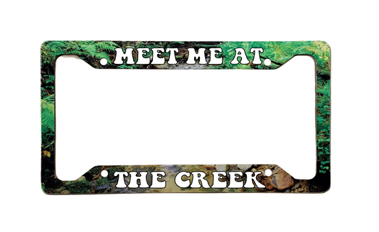 Meet Me At The Creek Outdoor Version | Aluminum License Plate Frame | Ink/Printed Image