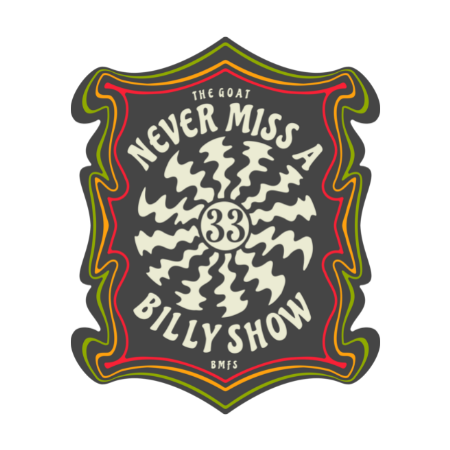 Never Miss A Billy Show DiE-Cut Sticker | Billy Slap | Billy Fan Art | BMFS 33
