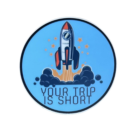 Your Trip Is Short Sticker | Phishy Lot Slap