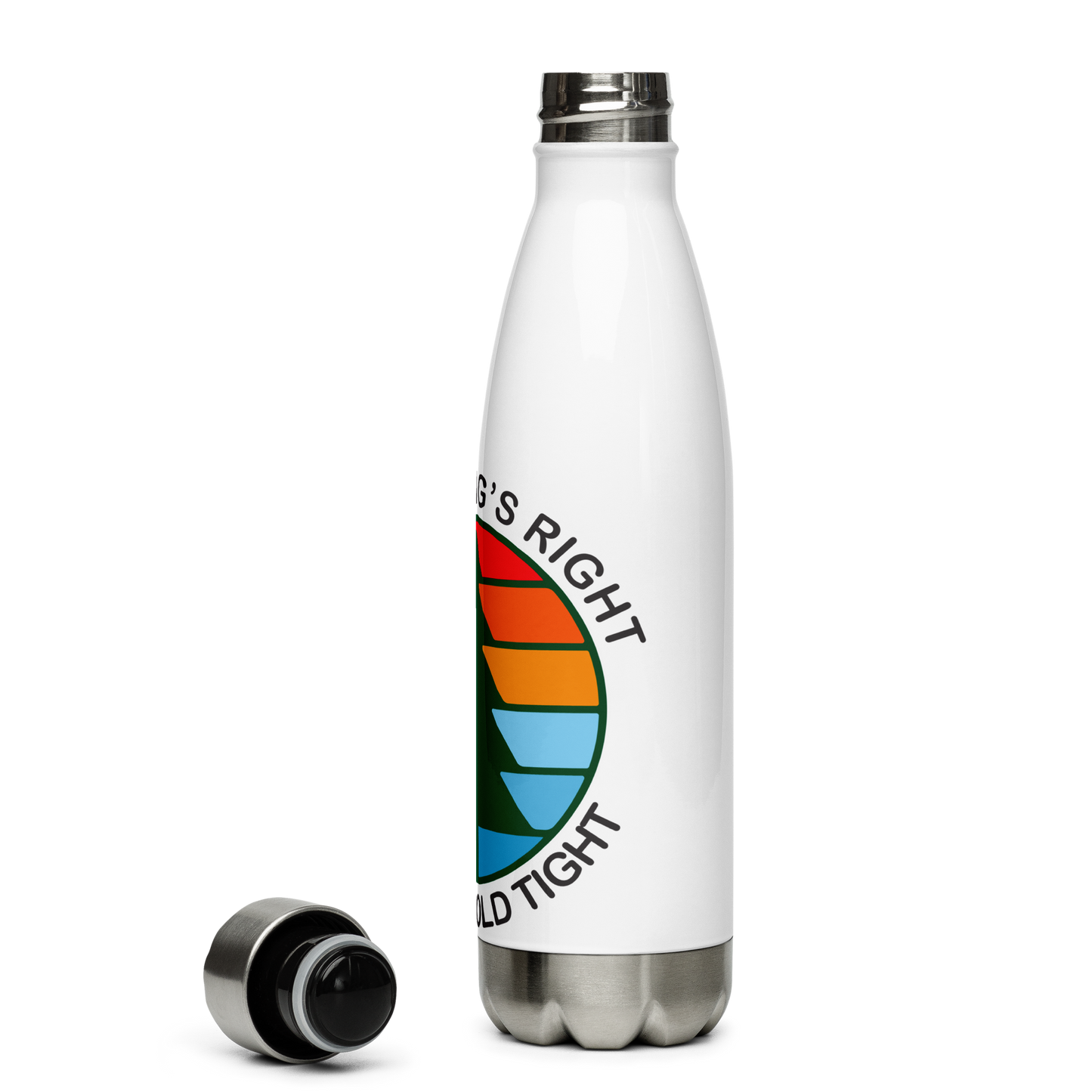 Everything's Right So Just Hold Tight Stainless Steel Water Bottle 17oz | Printed Graphics