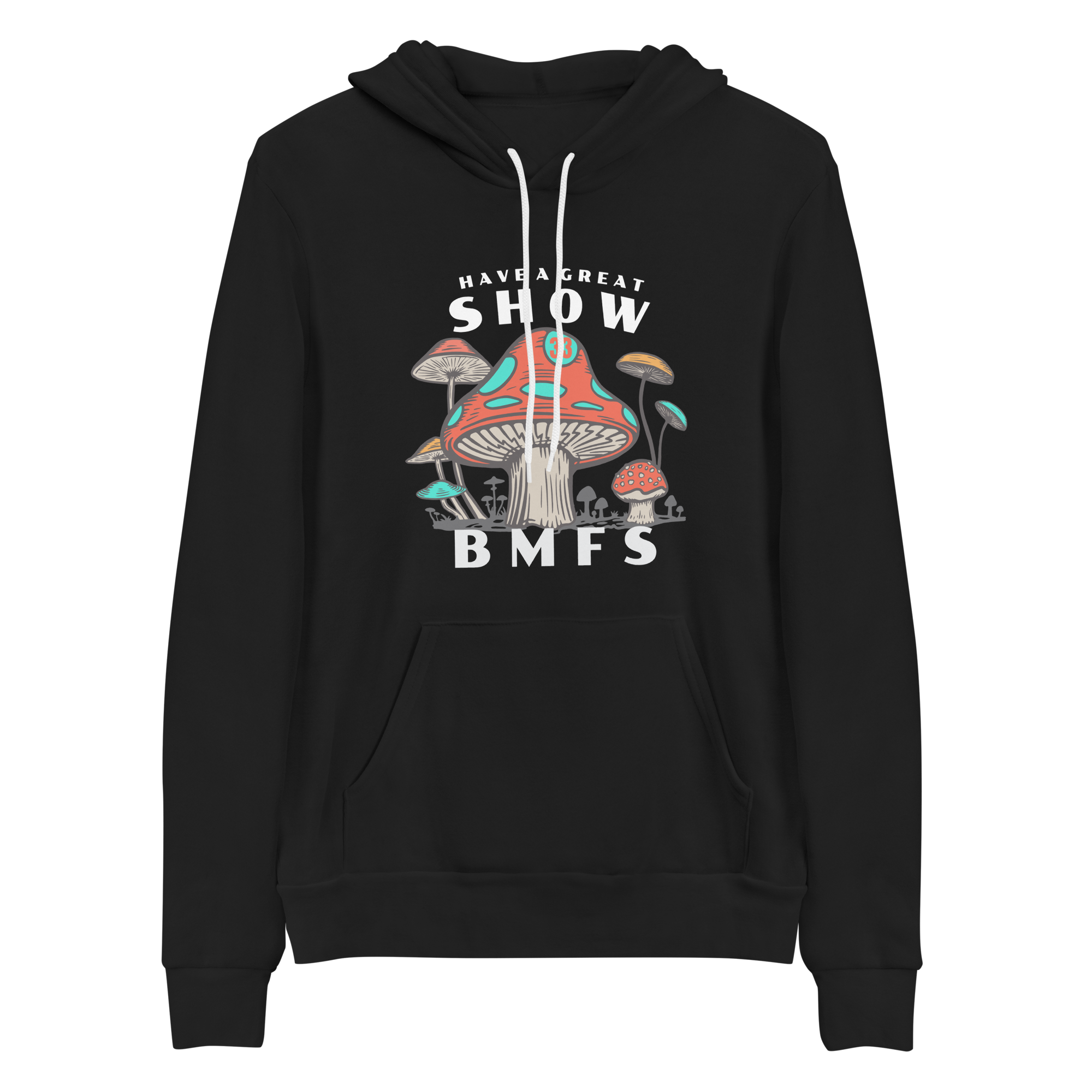 BMFS Have A Great Show Shrooms Bella+Canvas Premium Unisex hoodie