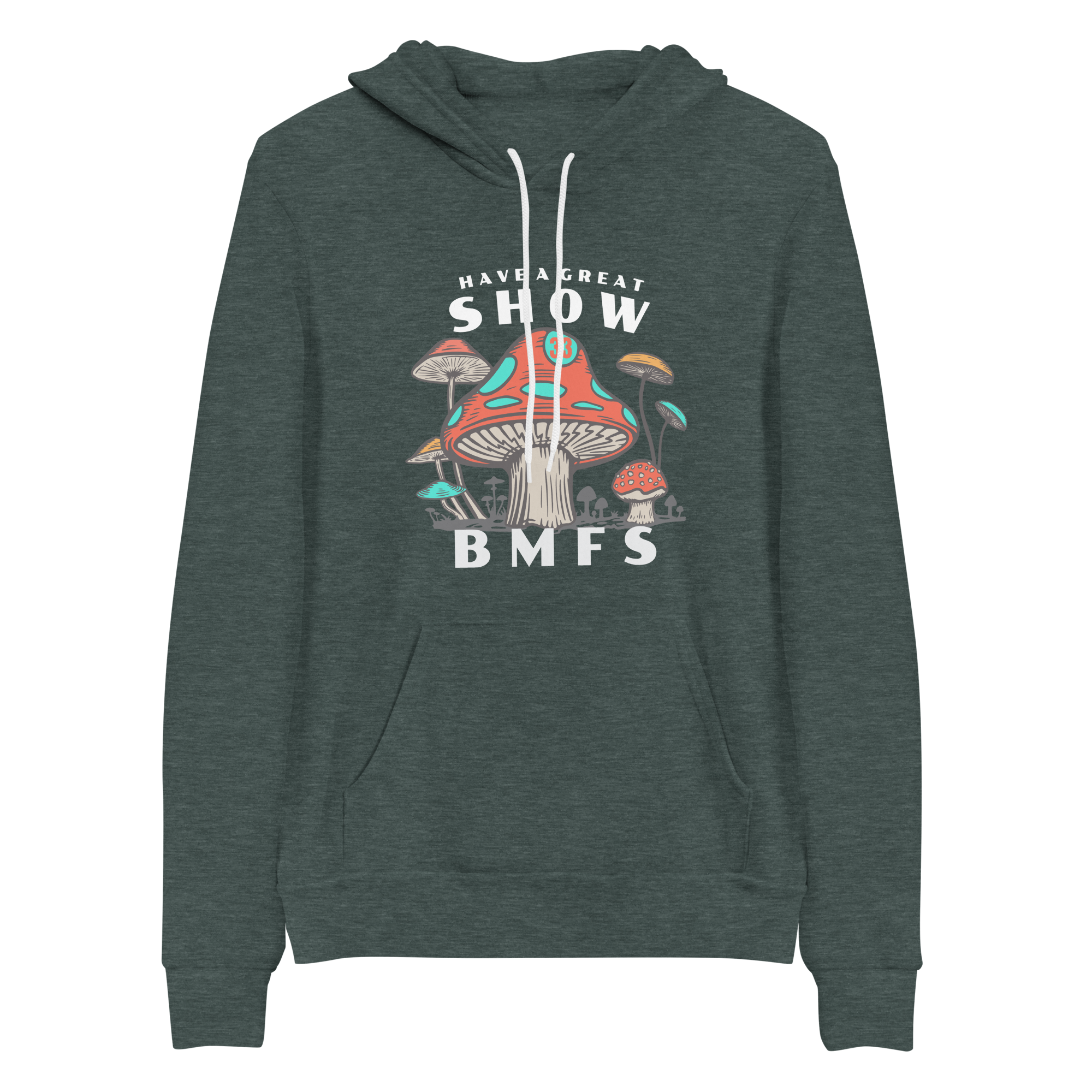 BMFS Have A Great Show Shrooms Bella+Canvas Premium Unisex hoodie