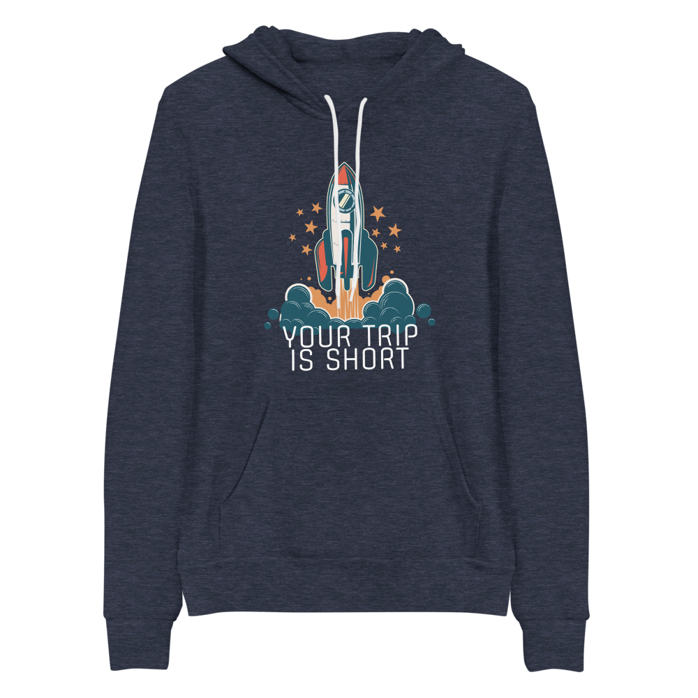 Your Trip Is Short Bella+Canvas Premium Unisex hoodie