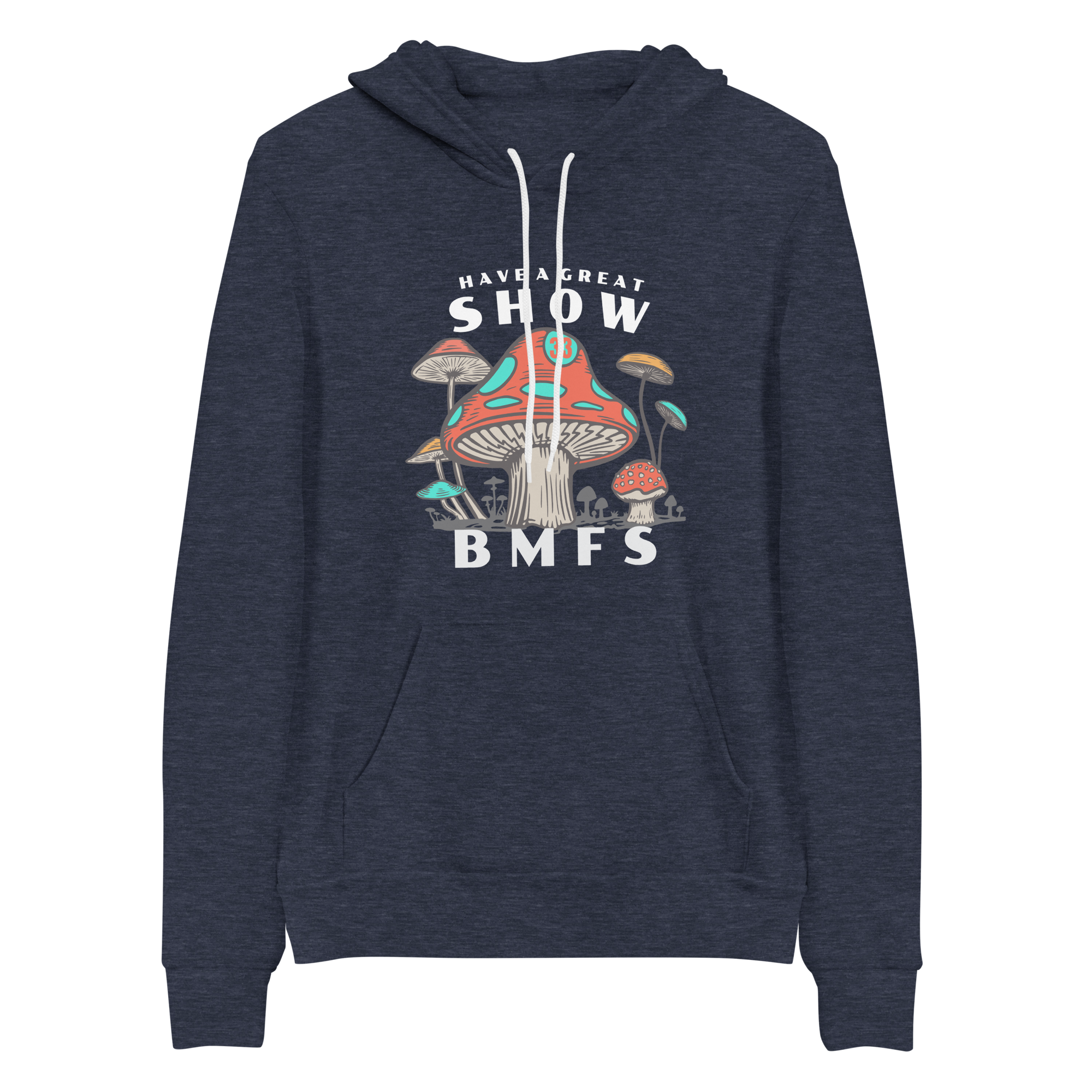 BMFS Have A Great Show Shrooms Bella+Canvas Premium Unisex hoodie