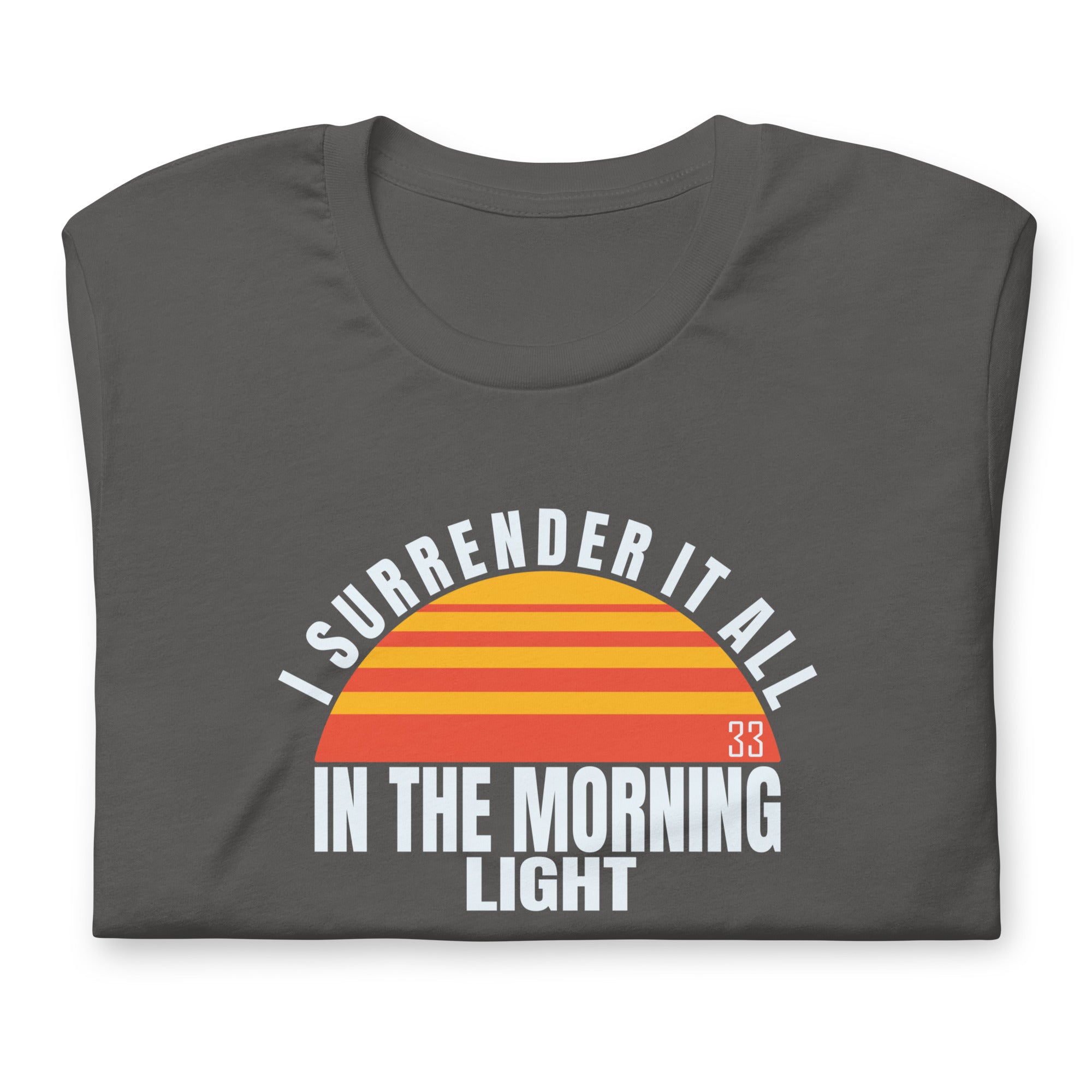 I Surrender It All Bella + Canvas Premium Cotton | 33 BMFS THE GOAT