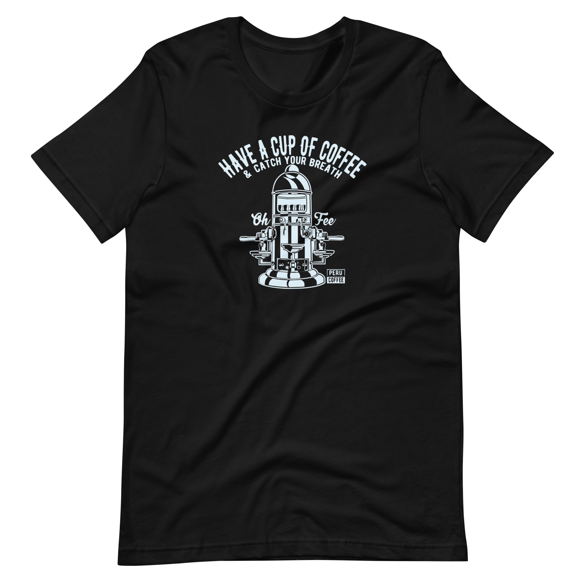 Have A Cup Of Coffee | Bella + Canvas Premium cotton | Short Sleeve