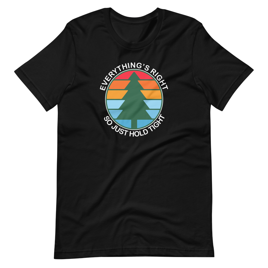 Everything's Right So Just Hold | Bella + Canvas Premium cotton | Short Sleeve