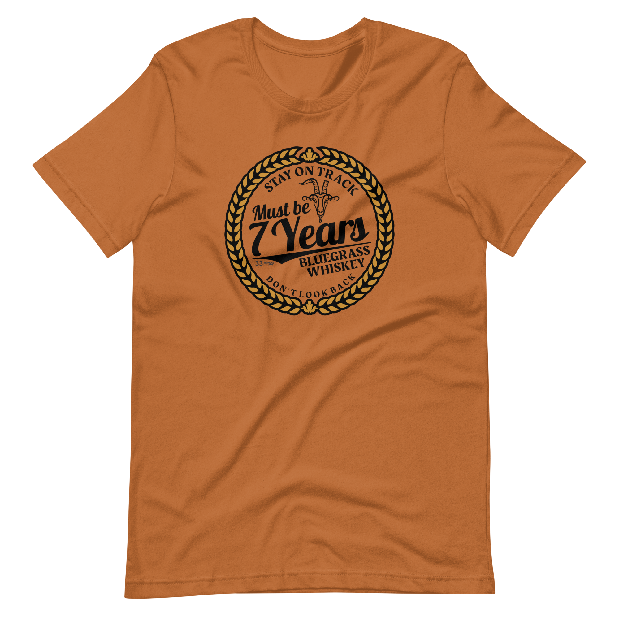 Must Be 7 Year Whiskey Bella + Canvas Premium Cotton | 33 BMFS THE GOAT